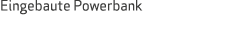 Eingebaute Powerbank