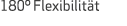 180º Flexibilit t
