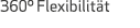 360º Flexibilit t