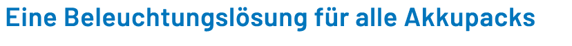Eine Beleuchtungsl sung f r alle Akkupacks