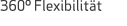 360º Flexibilit t