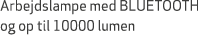 Arbejdslampe med BLUETOOTH og op til 10000 lumen