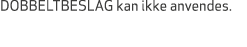 DOBBELTBESLAG kan ikke anvendes.