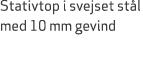 Stativtop i svejset st l med 10 mm gevind