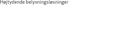 H jtydende belysningsl sninger