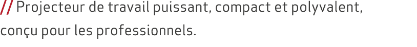 // Projecteur de travail puissant, compact et polyvalent, con u pour les professionnels.