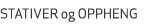 STATIVER og OPPHENG