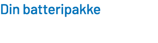 Din batteripakke