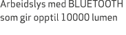 Arbeidslys med BLUETOOTH som gir opptil 10000 lumen