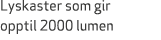 Lyskaster som gir opptil 2000 lumen 