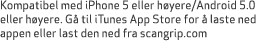 Kompatibel med iPhone 5 eller h yere/Android 5.0 eller h yere. G til iTunes App Store for   laste ned appen eller la...