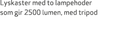 Lyskaster med to lampehoder som gir 2500 lumen, med tripod 