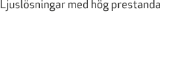 Ljusl sningar med h g prestanda