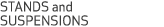 STANDS and SUSPENSIONS