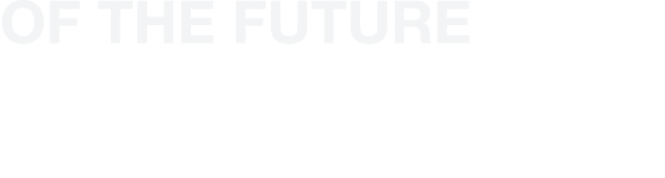 OF THE FUTURE