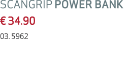 SCANGRIP POWER BANK € 34.90 03. 5962