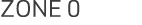 ZONE 0