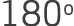180o
