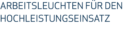 Arbeitsleuchten f r den Hochleistungseinsatz