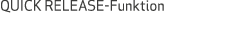 QUICK RELEASE Funktion