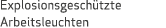 Explosionsgesch tzte Arbeitsleuchten