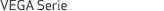 VEGA Serie