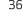 36