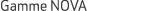 Gamme NOVA