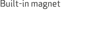 Built in magnet
