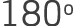180o