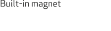 Built in magnet