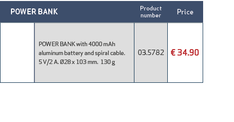  POWER BANK,Product number,Price ,,POWER BANK with 4000 mAh aluminum battery and spiral cable. 5 V/2 A. 28 x 103 mm....